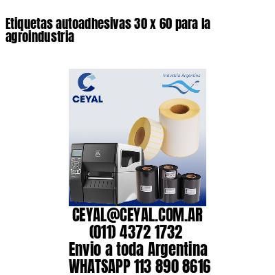 Etiquetas autoadhesivas 30 x 60 para la agroindustria