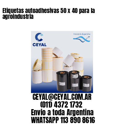 Etiquetas autoadhesivas 50 x 40 para la agroindustria