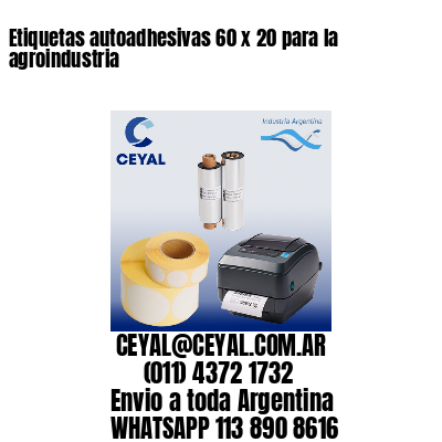 Etiquetas autoadhesivas 60 x 20 para la agroindustria