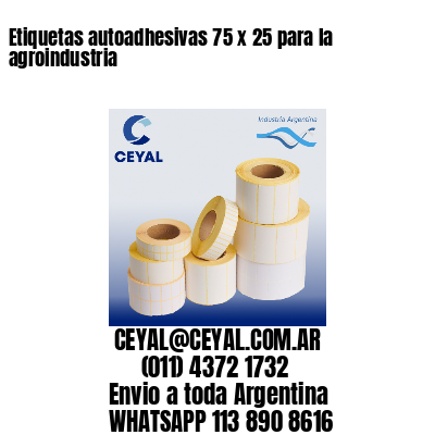 Etiquetas autoadhesivas 75 x 25 para la agroindustria