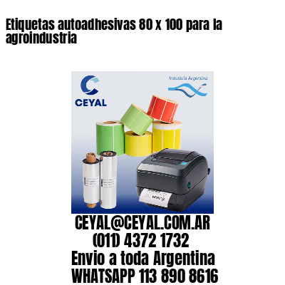 Etiquetas autoadhesivas 80 x 100 para la agroindustria