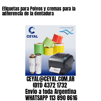 Etiquetas para Polvos y cremas para la adherencia de la dentadura