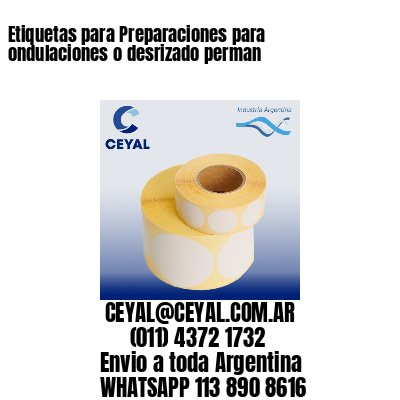Etiquetas para Preparaciones para ondulaciones o desrizado perman