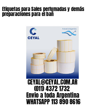 Etiquetas para Sales perfumadas y demás preparaciones para el bañ