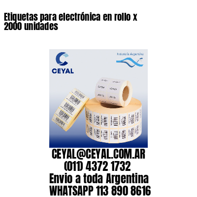 Etiquetas para electrónica en rollo x 2000 unidades