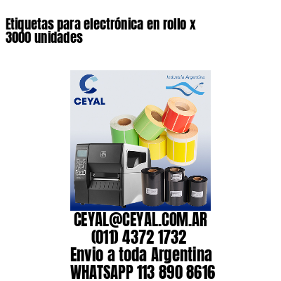 Etiquetas para electrónica en rollo x 3000 unidades