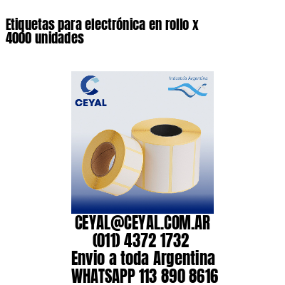 Etiquetas para electrónica en rollo x 4000 unidades