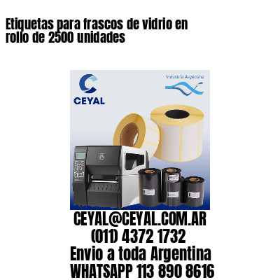 Etiquetas para frascos de vidrio en rollo de 2500 unidades