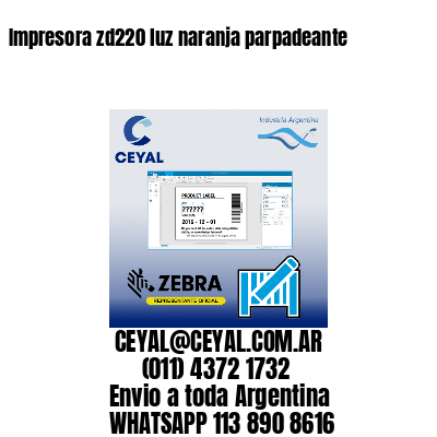Impresora zd220 luz naranja parpadeante