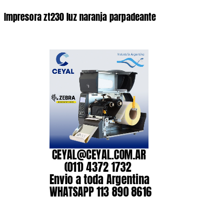 Impresora zt230 luz naranja parpadeante
