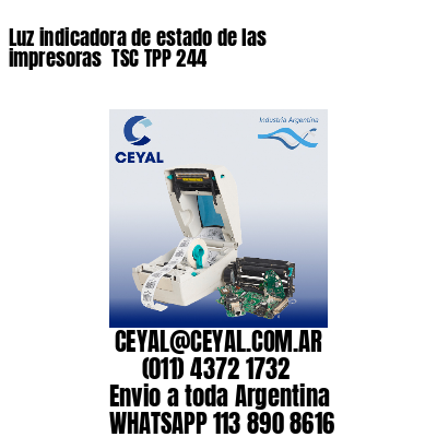 Luz indicadora de estado de las impresoras  TSC TPP 244