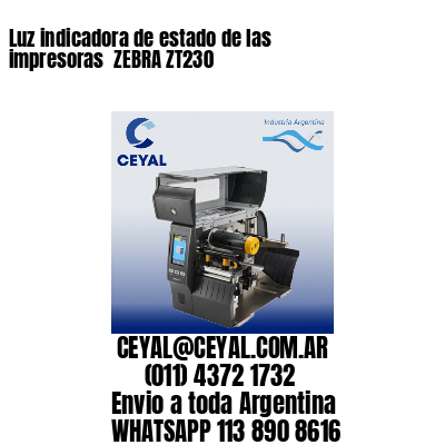 Luz indicadora de estado de las impresoras  ZEBRA ZT230