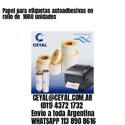 Papel para etiquetas autoadhesivas en rollo de  1000 unidades