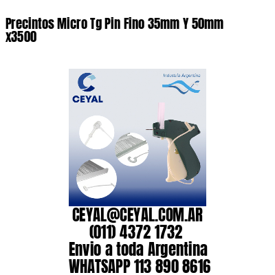 Precintos Micro Tg Pin Fino 35mm Y 50mm x3500