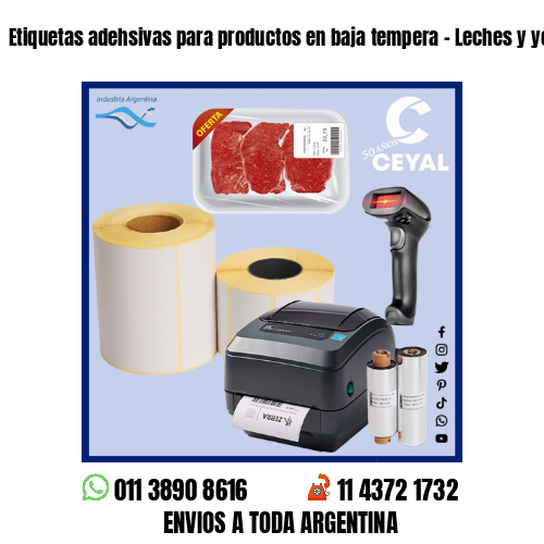 Etiquetas adehsivas para productos en baja tempera – Leches y yogourt