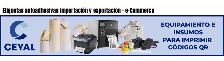 Etiquetas autoadhesivas importación y exportación - e-Commerce