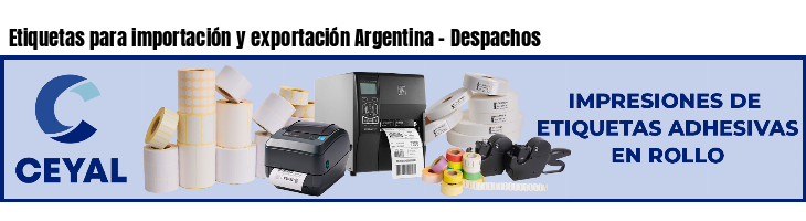 Etiquetas para importación y exportación Argentina - Despachos