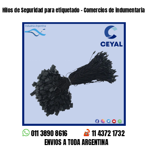Hilos de Seguridad para etiquetado – Comercios de indumentaria
