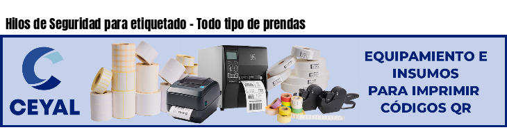 Hilos de Seguridad para etiquetado - Todo tipo de prendas
