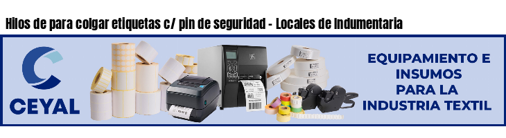 Hilos de para colgar etiquetas c/ pin de seguridad - Locales de Indumentaria