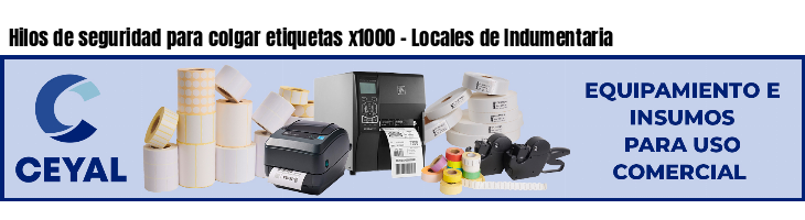Hilos de seguridad para colgar etiquetas x1000 - Locales de Indumentaria