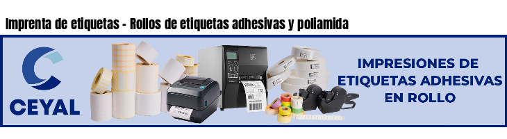 Imprenta de etiquetas - Rollos de etiquetas adhesivas y poliamida
