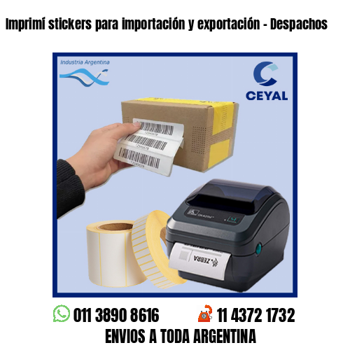 Imprimí stickers para importación y exportación – Despachos
