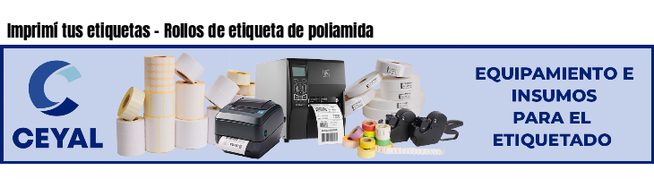 Imprimí tus etiquetas - Rollos de etiqueta de poliamida