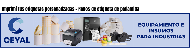 Imprimí tus etiquetas personalizadas - Rollos de etiqueta de poliamida
