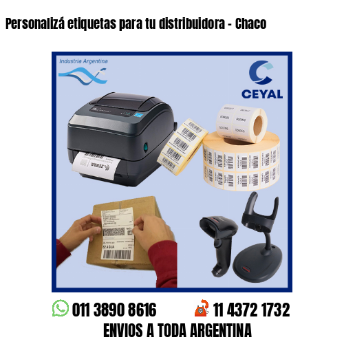 Personalizá etiquetas para tu distribuidora – Chaco