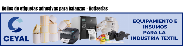 Rollos de etiquetas adhesivas para balanzas - Rotiserías