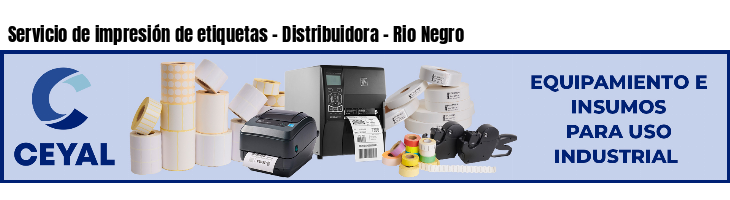 Servicio de impresión de etiquetas - Distribuidora - Rio Negro