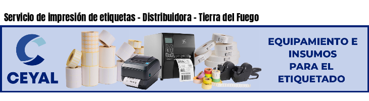 Servicio de impresión de etiquetas - Distribuidora - Tierra del Fuego