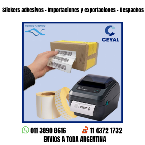 Stickers adhesivos – Importaciones y exportaciones – Despachos