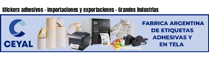 Stickers adhesivos - Importaciones y exportaciones - Grandes industrias