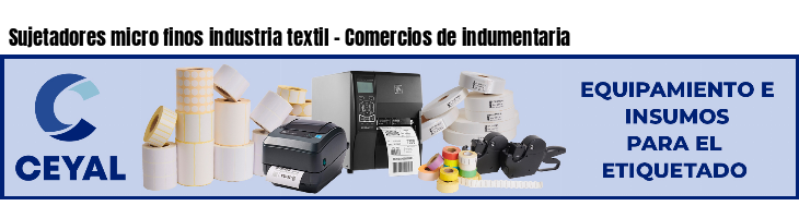 Sujetadores micro finos industria textil - Comercios de indumentaria