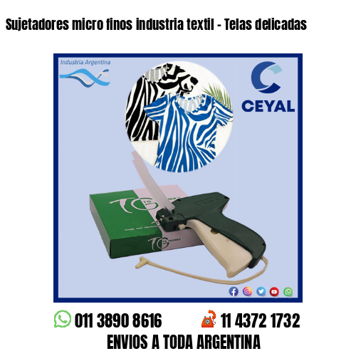 Sujetadores micro finos industria textil – Telas delicadas