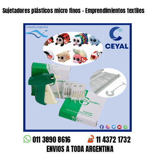 Sujetadores plásticos micro finos – Emprendimientos textiles