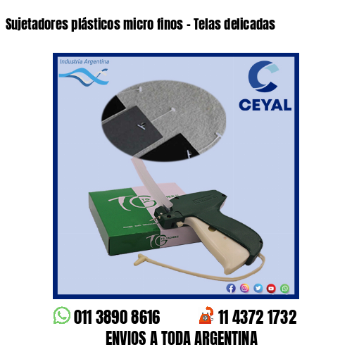 Sujetadores plásticos micro finos – Telas delicadas