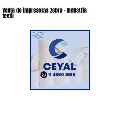 Venta de impresoras zebra - Industria textil