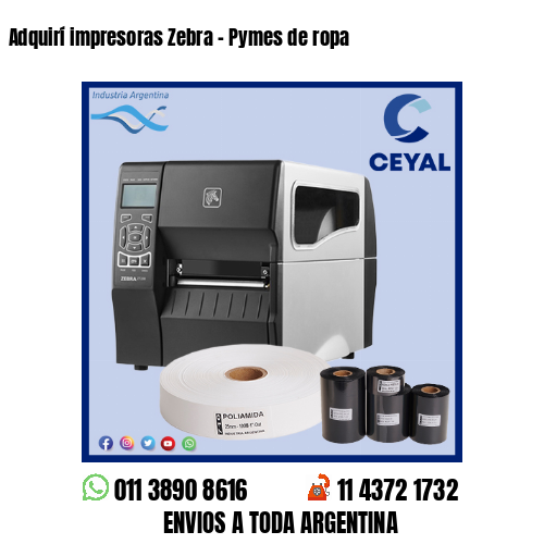Adquirí impresoras Zebra – Pymes de ropa