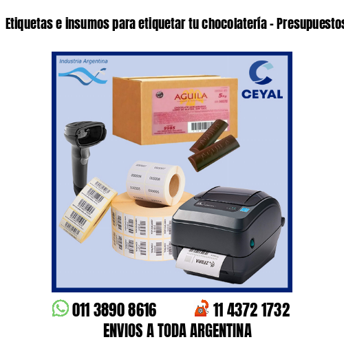 Etiquetas e insumos para etiquetar tu chocolatería – Presupuestos sin cargo!