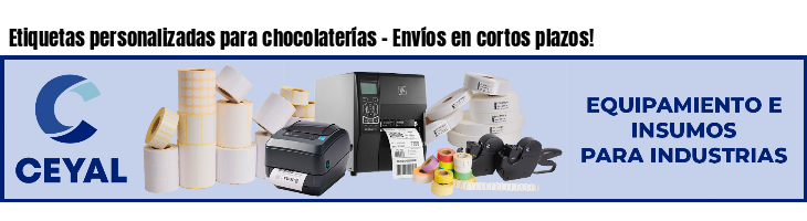 Etiquetas personalizadas para chocolaterías - Envíos en cortos plazos!