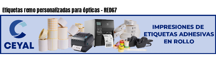 Etiquetas remo personalizadas para ópticas - RED67