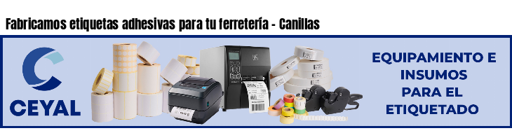 Fabricamos etiquetas adhesivas para tu ferretería - Canillas