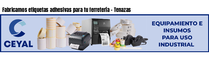 Fabricamos etiquetas adhesivas para tu ferretería - Tenazas