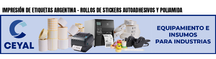 IMPRESIÓN DE ETIQUETAS ARGENTINA - ROLLOS DE STICKERS AUTOADHESIVOS Y POLIAMIDA