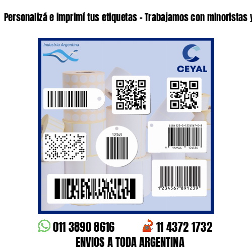 Personalizá e imprimí tus etiquetas - Trabajamos con minoristas y mayoristas