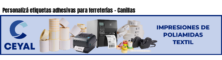 Personalizá etiquetas adhesivas para ferreterías - Canillas