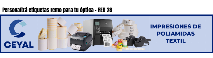 Personalizá etiquetas remo para tu óptica - RED 28